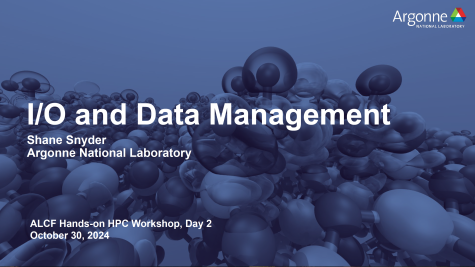 I/O and Data Management at ALCF Hands-on HPC Workshop 