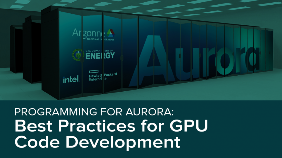 Programming for Aurora: Best Practices for GPU Code Development