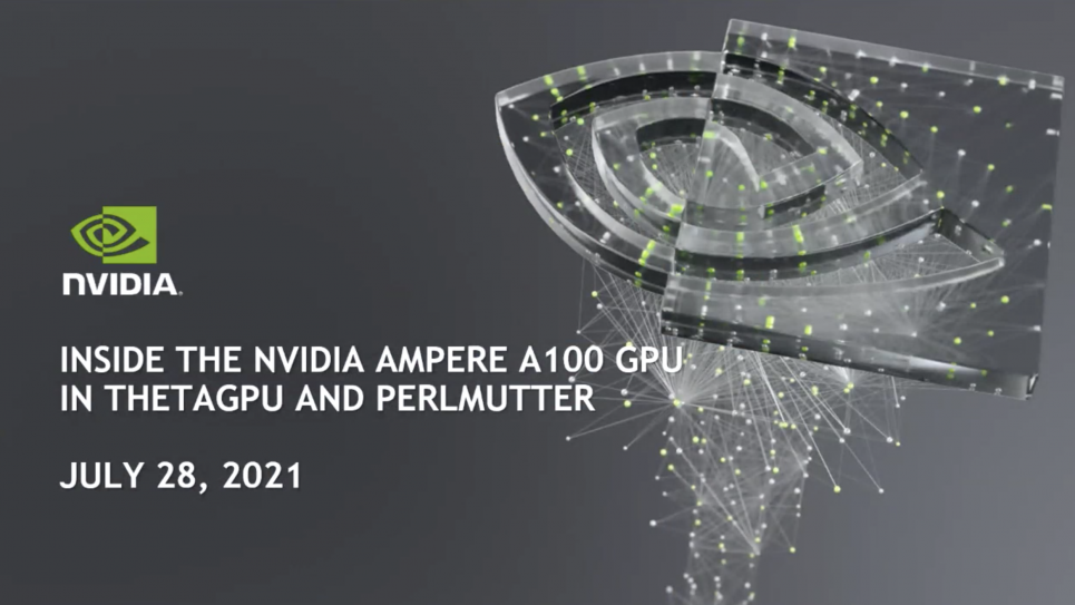 Insidethe NVIDIA Ampere A100 GPU in ThetaGPU and Perlmutter
